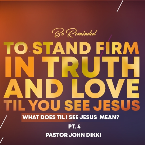 Be reminded : To stand firm in love and in truth